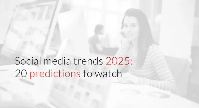 Social Media Predictions for 2025: 20 Insights [Infographic]