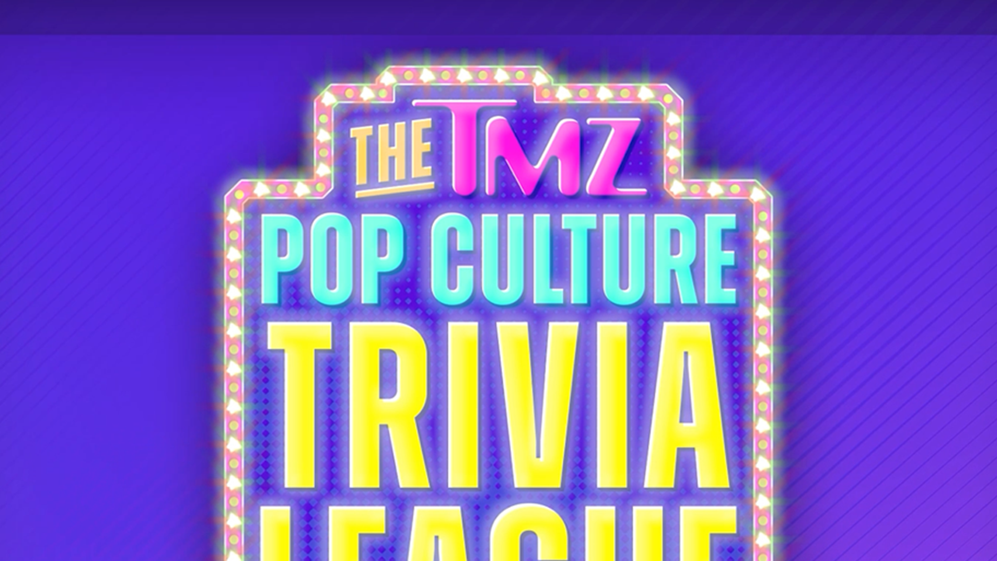 The New TMZ Pop Culture Trivia League: Watch Now!